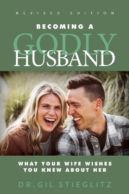 Becoming a Godly Husband - Gil Stieglitz