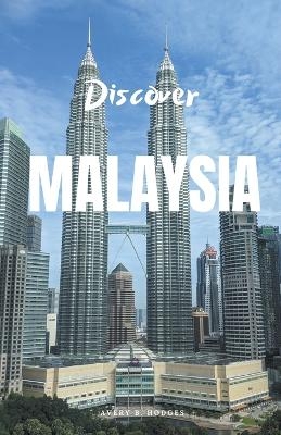 Discover Malaysia - Avery B Hodges