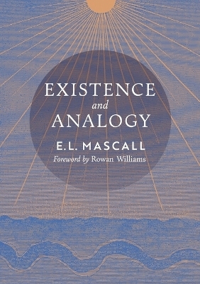 Existence and Analogy - E L Mascall, Eric Mascall
