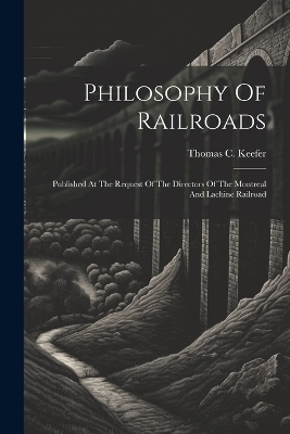 Philosophy Of Railroads - Thomas C Keefer