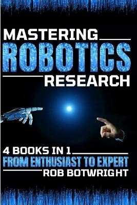 Mastering Robotics Research - Rob Botwright