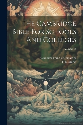 The Cambridge Bible For Schools And Colleges; Volume 15 - Alexander Francis Kirkpatrick