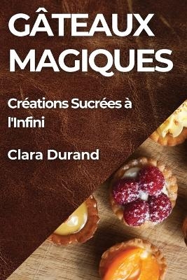 Gâteaux Magiques - Clara Durand
