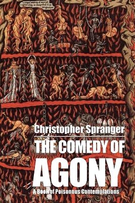 The Comedy of Agony - Christopher Spranger