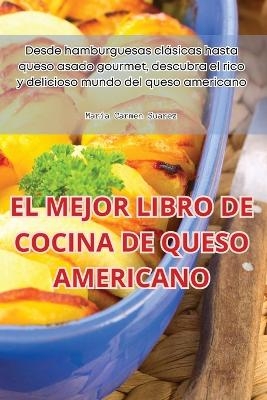 El Mejor Libro de Cocina de Queso Americano -  María Carmen Suarez