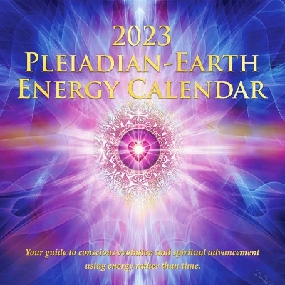 2023 Pleiadian-Earth Energy Calendar - Pia Orleane, Cullen Baird Smith