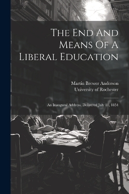 The End And Means Of A Liberal Education - Martin Brewer Anderson