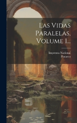 Las Vidas Paralelas, Volume 1... - 