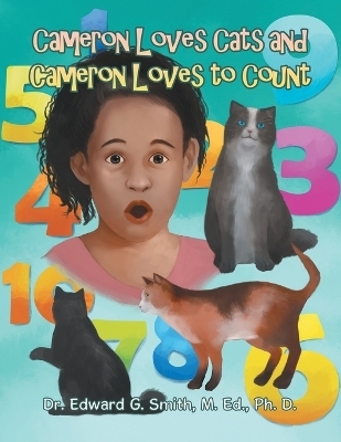 Cameron Loves Cats and Cameron Loves to Count - Dr Edward G Smith M Ed Ph D