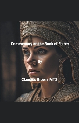 Commentary on the Book of Esther - Claudius Brown