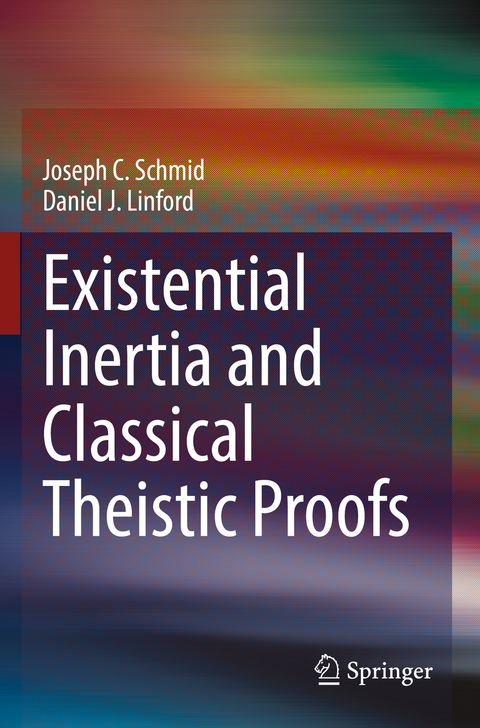 Existential Inertia and Classical Theistic Proofs - Joseph C. Schmid, Daniel J. Linford
