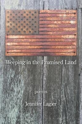 Weeping in the Promised Land - Jennifer Lagier