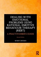 Dealing with Emotional Problems Using Rational Emotive Behaviour Therapy (REBT) - Dryden, Windy