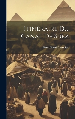 Itinéraire Du Canal De Suez - Pierre Henri Couvidou