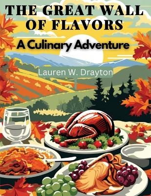 The Great Wall of Flavors -  Lauren W Drayton