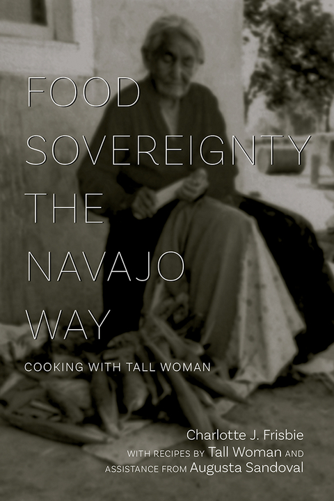 Food Sovereignty the Navajo Way -  Charlotte J. Frisbie