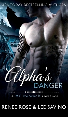 Alpha's Danger - Renee Rose, Lee Savino