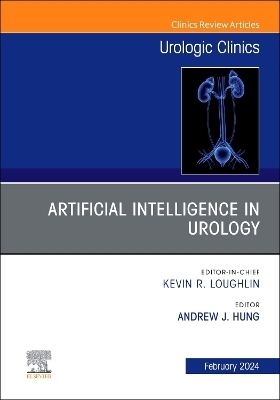 Artificial Intelligence in Urology, An Issue of Urologic Clinics - 