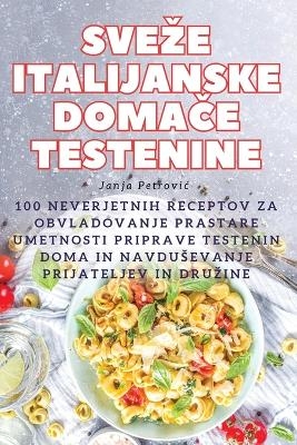 Sveze Italijanske DomaČe Testenine -  Janja Petrovic