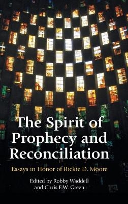 The Spirit of Prophecy and Reconciliation - Robby Waddell, Chris E W Green