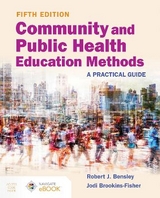 Community and Public Health Education Methods: A Practical Guide - Bensley, Robert J.; Brookins-Fisher, Jodi