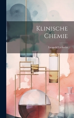 Klinische Chemie - Leopold Lichwitz