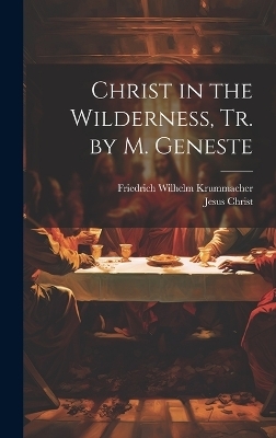 Christ in the Wilderness, Tr. by M. Geneste - Friedrich Wilhelm Krummacher, Jesus Christ