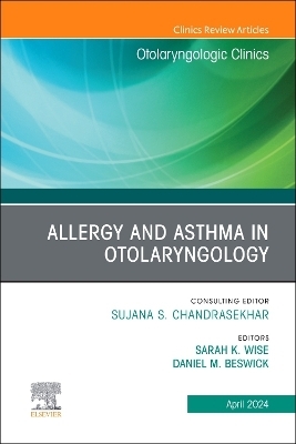 Allergy and Asthma in Otolaryngology, An Issue of Otolaryngologic Clinics of North America - 