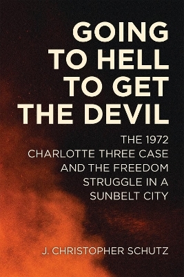 Going to Hell to Get the Devil - J. Christopher Schutz, David Goldfield