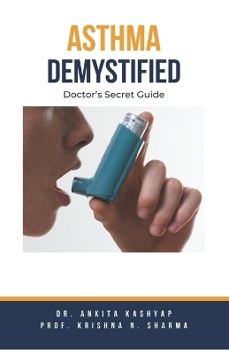 Asthma Demystified - Dr Ankita Kashyap, Prof Krishna N Sharma
