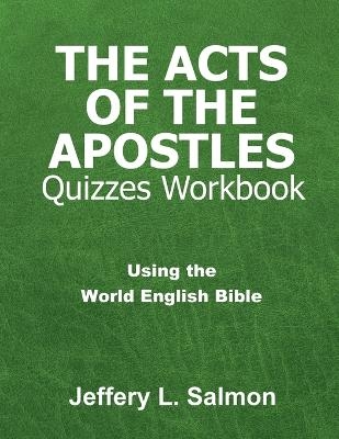 The Acts of the Apostles Quizzes Workbook - Jeffery L Salmon