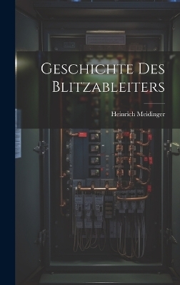 Geschichte des Blitzableiters - Heinrich Meidinger