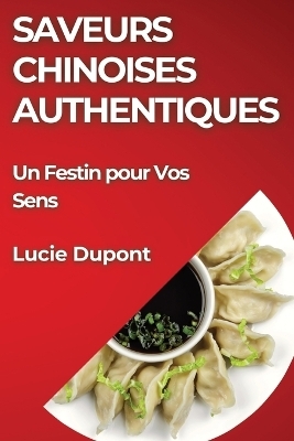 Saveurs Chinoises Authentiques - Lucie DuPont