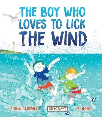 The Boy Who Loves to Lick the Wind - Fiona Carswell