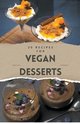 Vegan Recipes Cookbook - 30 Vegan Desserts -  Bdm