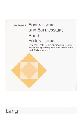 Föderalismus und Bundesstaat - Band I: Föderalismus - Max Frenkel