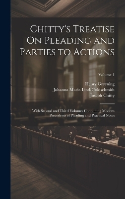 Chitty's Treatise On Pleading and Parties to Actions - Joseph Chitty, Henry Greening, Johanna Maria Lind-Goldschmidt