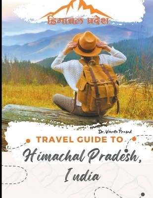 Travel Guide to Himachal Pradesh, India - Vineeta Prasad
