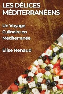 Les Délices Méditerranéens - Élise Renaud
