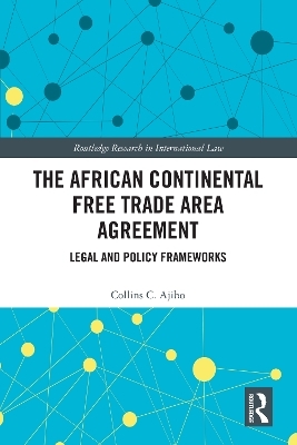 The African Continental Free Trade Area Agreement - Collins C. Ajibo