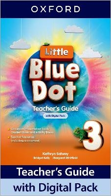 Little Blue Dot: Level 3: Teacher's Guide with Digital Pack - Kathryn Salway, Bridget Kelly, Margaret Whitfield