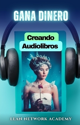 Gana Dinero Creando Audiolibros -  Lean Network Academy