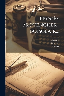 Procès Provencher-boisclair... -  Anonymous