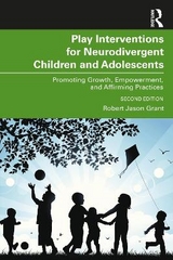 Play Interventions for Neurodivergent Children and Adolescents - Grant, Robert Jason