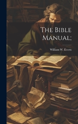 The Bible Manual; - 