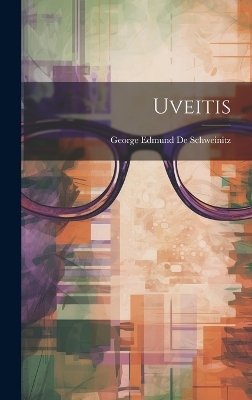 Uveitis - George Edmund De Schweinitz