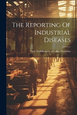 The Reporting Of Industrial Diseases - 