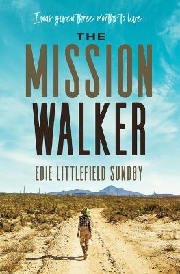 The Mission Walker - Edie Littlefield Sundby