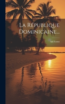 La République Dominicaine... - Ad Ferret
