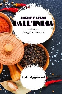 Spezie e aromi dall'India - Rishi Aggarwal